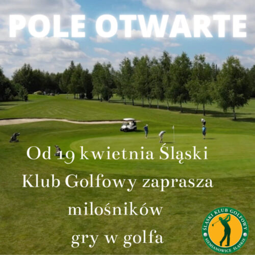 golf siemianowice od 19 kwietnia śląski klub golfowy zaprasza